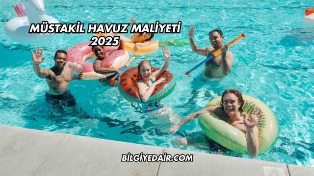 Müstakil Havuz Maliyeti 2025