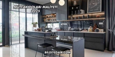 Mutfak Dolabı Maliyeti 2025