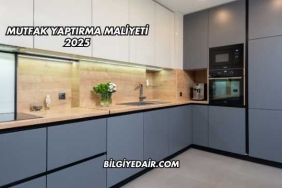 Mutfak Yaptırma Maliyeti 2025