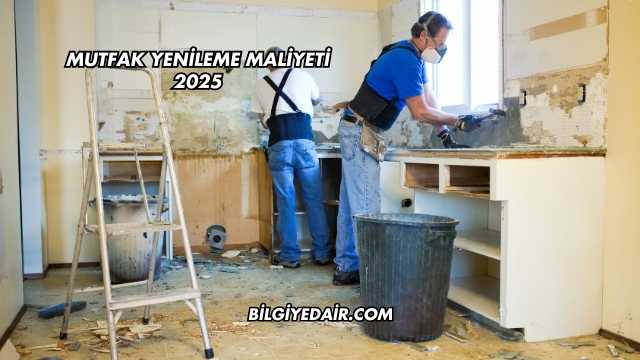 Mutfak Yenileme Maliyeti 2025