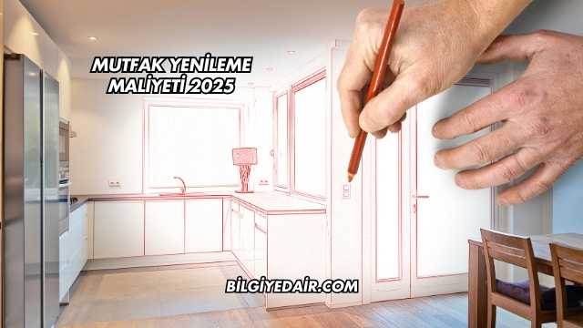 Mutfak Yenileme Maliyeti 2025