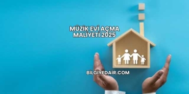 Müzik Evi Açma Maliyeti 2025