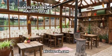 Nargile Cafe Açma Maliyeti 2025
