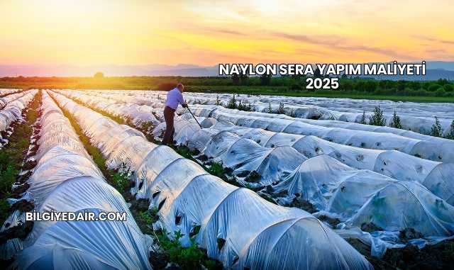 Naylon Sera Yapım Maliyeti 2025