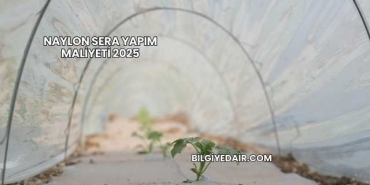 Naylon Sera Yapım Maliyeti 2025