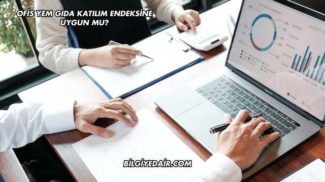 Ofis Yem Gıda Katılım Endeksine Uygun mu?