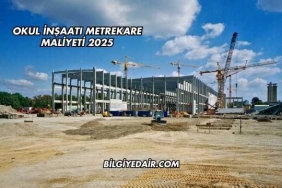 Okul İnşaatı Metrekare Maliyeti 2025