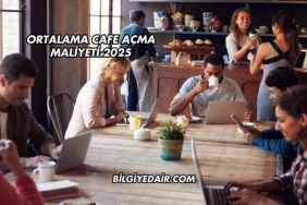 Ortalama Cafe Açma Maliyeti 2025