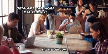 Ortalama Cafe Açma Maliyeti 2025