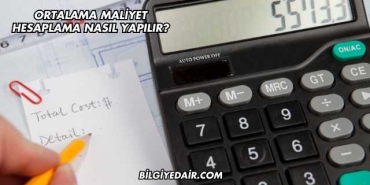 Ortalama Maliyet Hesaplama Nasıl Yapılır?