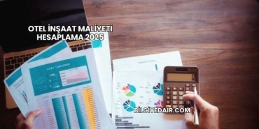 Otel İnşaat Maliyeti Hesaplama 2025
