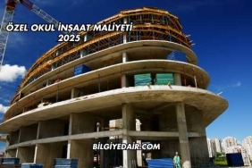 Özel Okul İnşaat Maliyeti 2025