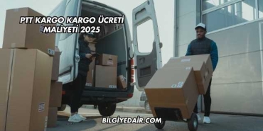 PTT Kargo Kargo Ücreti Maliyeti 2025