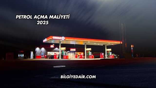 Petrol Açma Maliyeti 2025