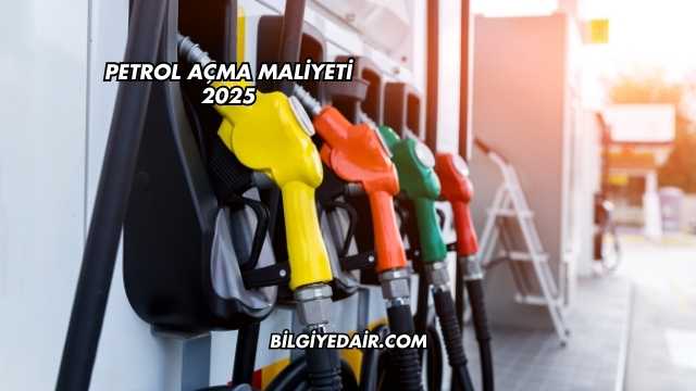 Petrol Açma Maliyeti 2025