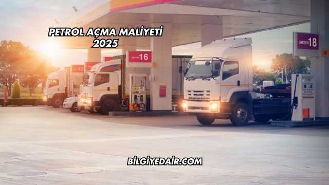 Petrol Açma Maliyeti 2025