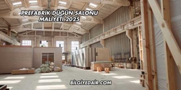 Prefabrik Düğün Salonu Maliyeti 2025