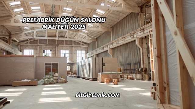 Prefabrik Düğün Salonu Maliyeti 2025