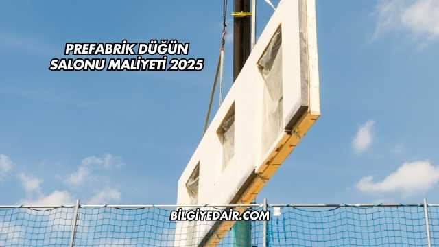 Prefabrik Düğün Salonu Maliyeti 2025