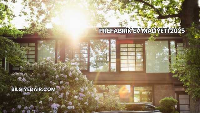 Prefabrik Ev Maliyeti 2025