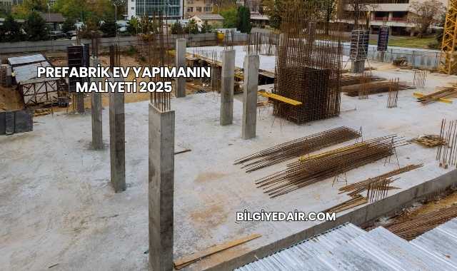 Prefabrik Ev Yapımanın Maliyeti 2025
