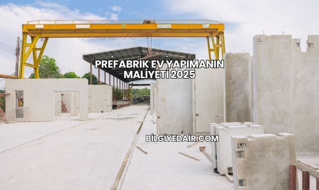 Prefabrik Ev Yapımanın Maliyeti 2025
