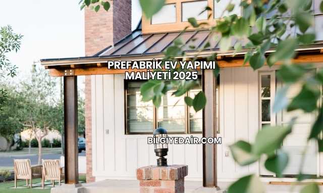 Prefabrik Ev Yapımı Maliyeti 2025