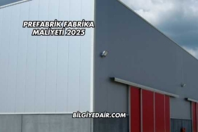 Prefabrik Fabrika Maliyeti 2025