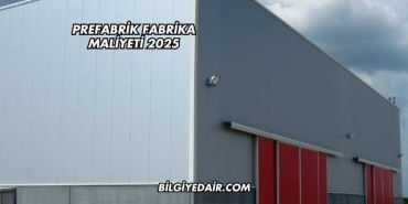Prefabrik Fabrika Maliyeti 2025