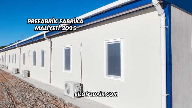 Prefabrik Fabrika Maliyeti 2025