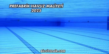 Prefabrik Havuz Maliyeti 2025