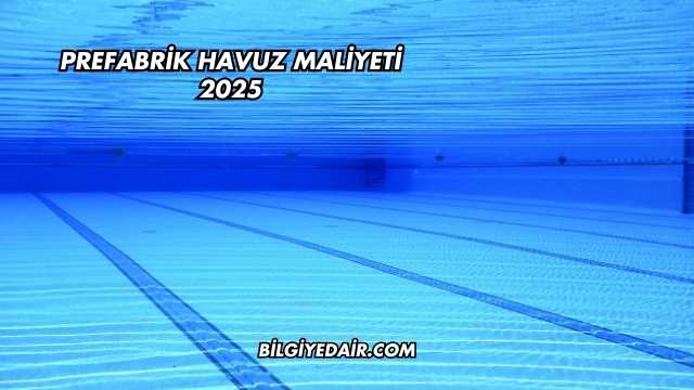 Prefabrik Havuz Maliyeti 2025
