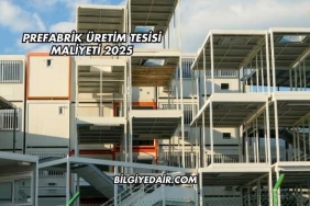 Prefabrik Üretim Tesisi Maliyeti 2025