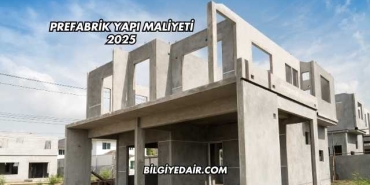Prefabrik Yapı Maliyeti 2025
