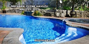 Prefabrik Yüzme Havuzu Maliyeti 2025