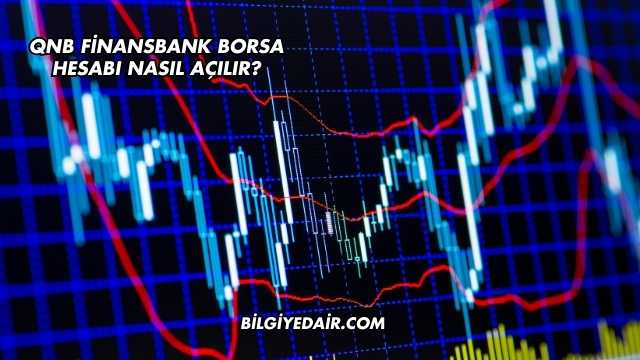 QNB Finansbank Borsa Hesabı Nasıl Açılır?