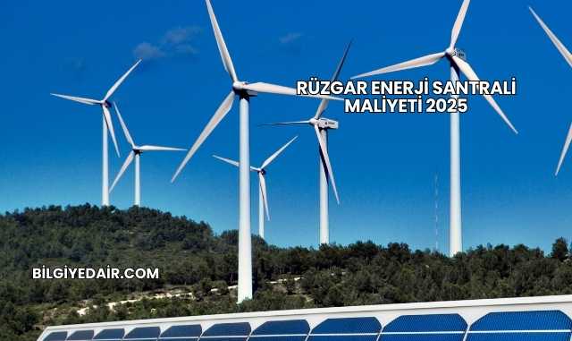 Rüzgar Enerji Santrali Maliyeti 2025