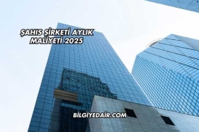 Şahıs Şirketi Aylık Maliyeti 2025