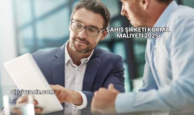 Şahıs Şirketi Kurma Maliyeti 2025