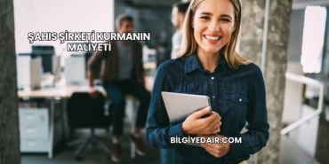 Şahıs Şirketi Kurmanın Maliyeti