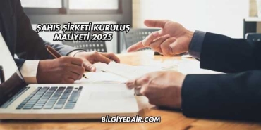 Şahıs Şirketi Kuruluş Maliyeti 2025