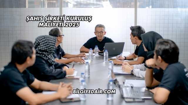 Şahıs Şirketi Kuruluş Maliyeti 2025