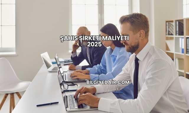 Şahıs Şirketi Maliyeti 2025