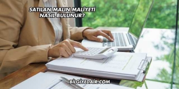 Satılan Malın Maliyeti Nasıl Bulunur?