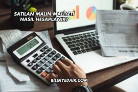 Satılan Malın Maliyeti Nasıl Hesaplanır?