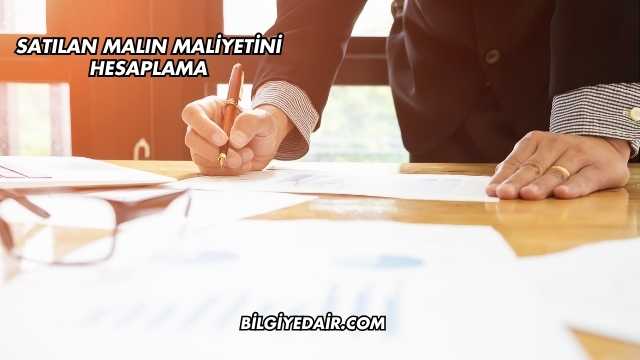 Satılan Malın Maliyetini Hesaplama