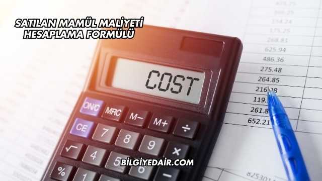 Satılan Mamül Maliyeti Hesaplama Formülü