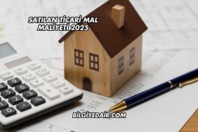 Satılan Ticari Mal Maliyeti 2025