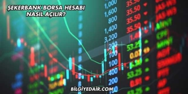 Şekerbank Borsa Hesabı Nasıl Açılır?