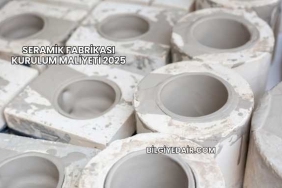 Seramik Fabrikası Kurulum Maliyeti 2025